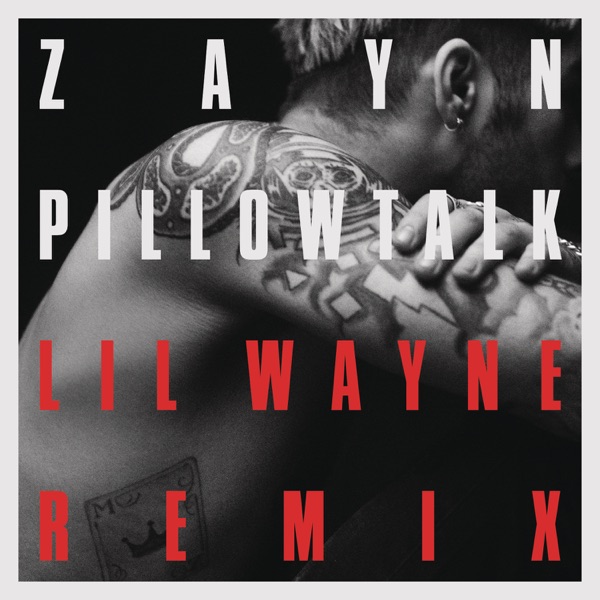 PILLOWTALK (Remix) [feat. Lil Wayne] - Single - ZAYN
