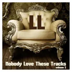 Nobody Love These Tracks, Vol. 2 - Single - LL Nobody Love These Tracks, Vol. 2 - Single - LL