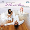 U Me Aur Hum (Original Motion Picture Soundtrack) - EP