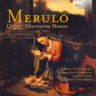 Merulo: Organ-Alternatim Masses by Nova Schola Gregoriana, In Dulci Jubilo, Federico del Sordo & Alberto Turco album reviews, ratings, credits