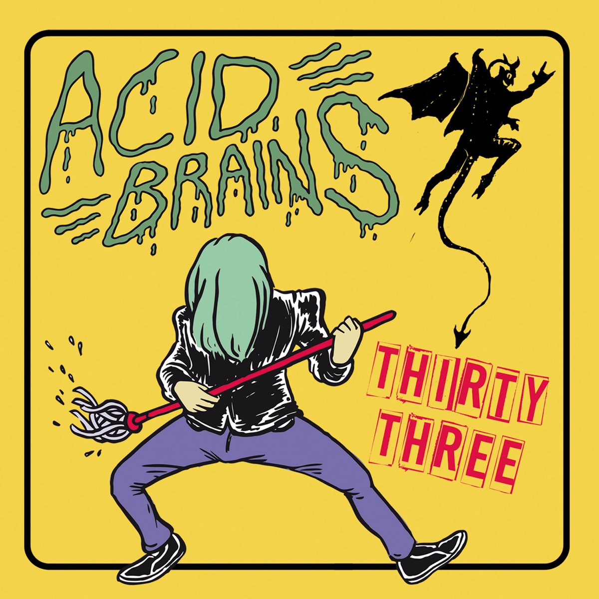 Thirty three. Acid Brain.