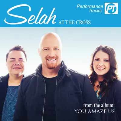 At the Cross (Performance Track) - EP - Selah