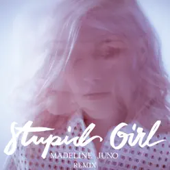 Stupid Girl (Remixes) - Single - Madeline Juno