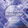 Deligious Progressive Vibes, Vol. 3