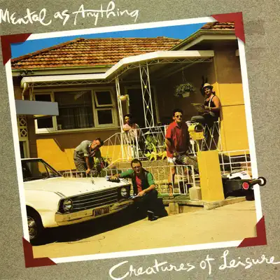 Creatures of Leisure - Mental As Anything Creatures of Leisure - Mental As Anything