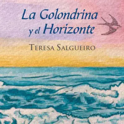 La Golondrina y el Horizonte - Teresa Salgueiro