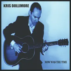 Now Was the Time by Kris Dollimore album reviews, ratings, credits