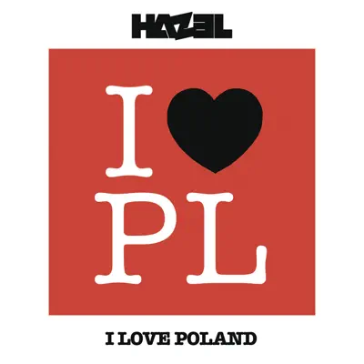 I Love Poland (Radio Edit) - Single - Hazel