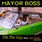 I'm the Guy (feat. Jasi Caesar) - Mayor Boss lyrics