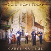 Carolina Blue - Goin' Home Today