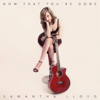 Now That You're Gone - EP - Samantha Lloyd
