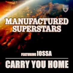 Carry You Home (feat. Iossa) - Single by Manufactured Superstars album reviews, ratings, credits