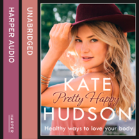 Kate Hudson - Pretty Happy: The Healthy Way to Love Your Body (Unabridged) artwork