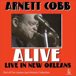Alive: Live in New Orleans - Arnett Cobb Alive: Live in New Orleans - Arnett Cobb
