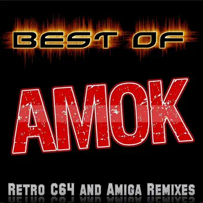 Best of Amok - Retro C64 and Amiga Remixes - Amok