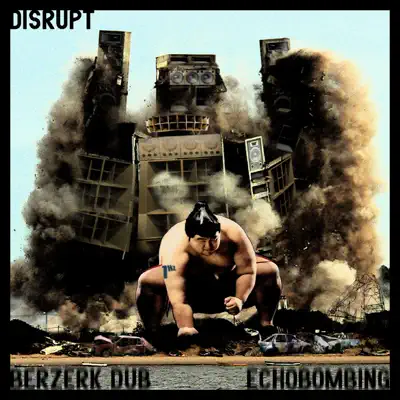 Berzerk Dub / Echobombing - Single - Disrupt