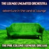 Adventure in the Land of Lounge (The Phil Collins & Genesis Dreams)