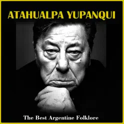 The Best Argentine Folklore - Atahualpa Yupanqui