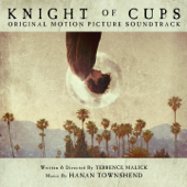 Knight of Cups (Original Motion Picture Soundtrack) - Hanan Townshend