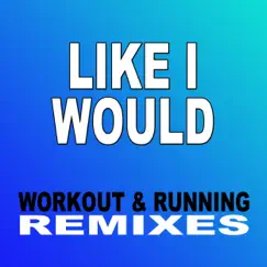 Like I Would (Workout & Running Remixes) - Single by Moodyleeds album reviews, ratings, credits