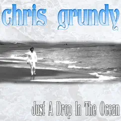 Just a Drop In the Ocean - Single by Chris Grundy album reviews, ratings, credits