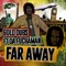 Far Away (feat. Da Fuchaman) - GOLD Dubs lyrics