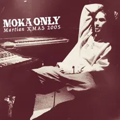 Martian Xmas 2005 - Moka Only Martian Xmas 2005 - Moka Only