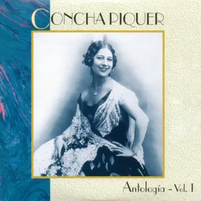 Antología, Vol. 1 - Concha Piquer Antología, Vol. 1 - Concha Piquer