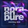 Nora En Pure - Morning Dew