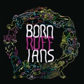 Born Ruffians - Don't Live Up