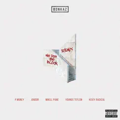 We Run the Block (feat. P Money, Jendor, Mikill Pane, Young Teflon and Kojey Radical) [Remix] - Single by Bonkaz album reviews, ratings, credits