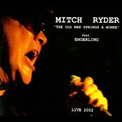 The Old Man Springs a Boner (Live 2002) by Mitch Ryder & Engerling album reviews, ratings, credits