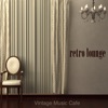 Retro Lounge Vintage Music Cafe - Vintage Lounge & Sophisticated Easy Listening Music for Cocktail Bar & Buddha Lounge Cafè, 2015