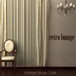 Retro Lounge Vintage Music Cafe - Vintage Lounge & Sophisticated Easy Listening Music for Cocktail Bar & Buddha Lounge Cafè by Various Artists album reviews, ratings, credits