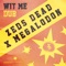 Wit Me Dub - Zeds Dead & Megalodon lyrics