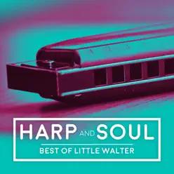 Harp and Soul - Best of Little Walter - Little Walter