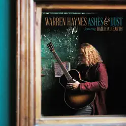 Ashes & Dust (feat. Railroad Earth) [Deluxe Edition] - Warren Haynes