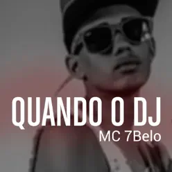 Quando o DJ - Single - MC 7Belo Quando o DJ - Single - MC 7Belo