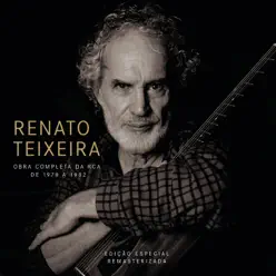 Renato Teixeira: Obra Completa da RCA de 1978 a 1982 (Remasterizado) - Renato Teixeira