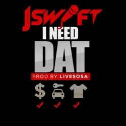J Swift - I Need Dat