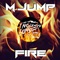 Fire - M Jump lyrics