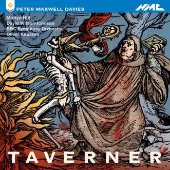 Peter Maxell Davies: Taverner by Martyn Hill, David Wilson-Johnson, BBC Symphony Orchestra & Oliver Knussen album reviews, ratings, credits