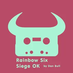 Rainbow Six Siege OK - Single - Dan Bull Rainbow Six Siege OK - Single - Dan Bull