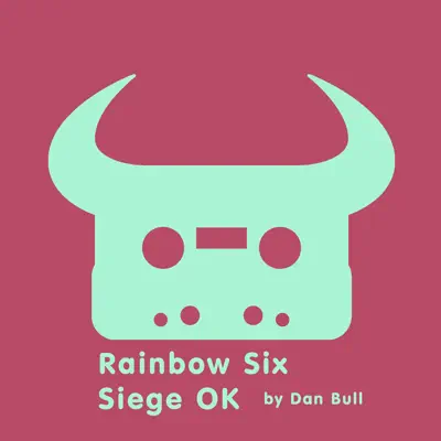 Rainbow Six Siege OK - Single - Dan Bull