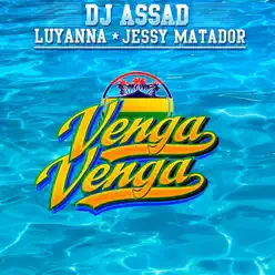 Venga Venga (feat. Luyanna & Jessy Matador) - Single - DJ Assad Venga Venga (feat. Luyanna & Jessy Matador) - Single - DJ Assad