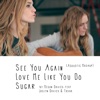 See You Again, Love Me Like You Do, Sugar (Acoustic Mashup) - Single, 2015