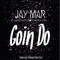 Goin' Do - Jay Mar lyrics
