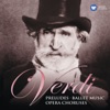 Verdi: Preludes, Ballet Music & Opera Choruses