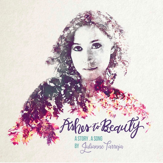 Julianne Tarroja - Ashes to Beauty