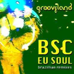 Eu Soul (feat. Andre) - Brazilian Remixes - Bsc Eu Soul (feat. Andre) - Brazilian Remixes - Bsc